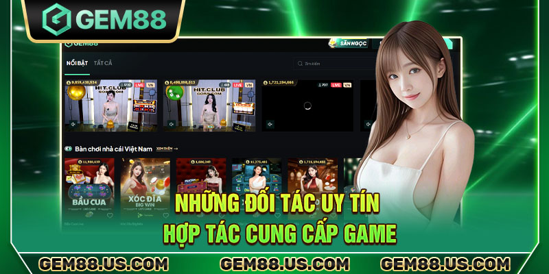 Những đối tác uy tín hợp tác cung cấp game